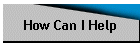 How Can I Help