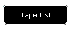 Tape List